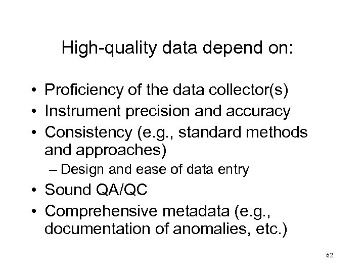 High-quality data depend on: • Proficiency of the data collector(s) • Instrument precision and