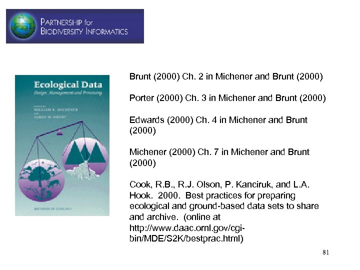 Brunt (2000) Ch. 2 in Michener and Brunt (2000) Porter (2000) Ch. 3 in