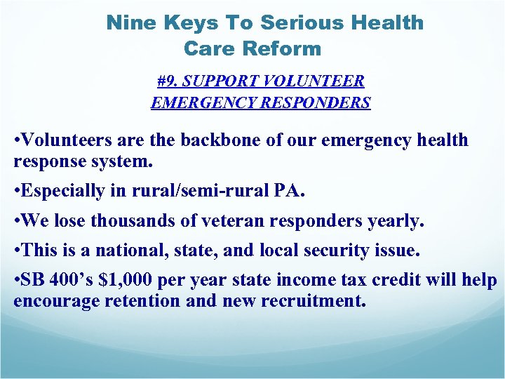 Nine Keys To Serious Health Care Reform #9. SUPPORT VOLUNTEER EMERGENCY RESPONDERS • Volunteers