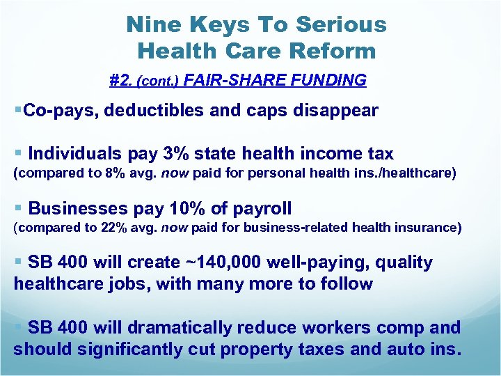 Nine Keys To Serious Health Care Reform #2. (cont. ) FAIR-SHARE FUNDING §Co-pays, deductibles