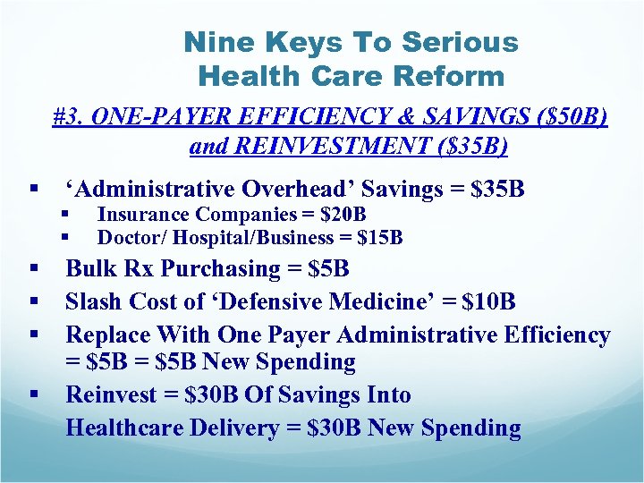 Nine Keys To Serious Health Care Reform #3. ONE-PAYER EFFICIENCY & SAVINGS ($50 B)