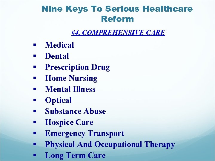 Nine Keys To Serious Healthcare Reform #4. COMPREHENSIVE CARE § § § Medical Dental