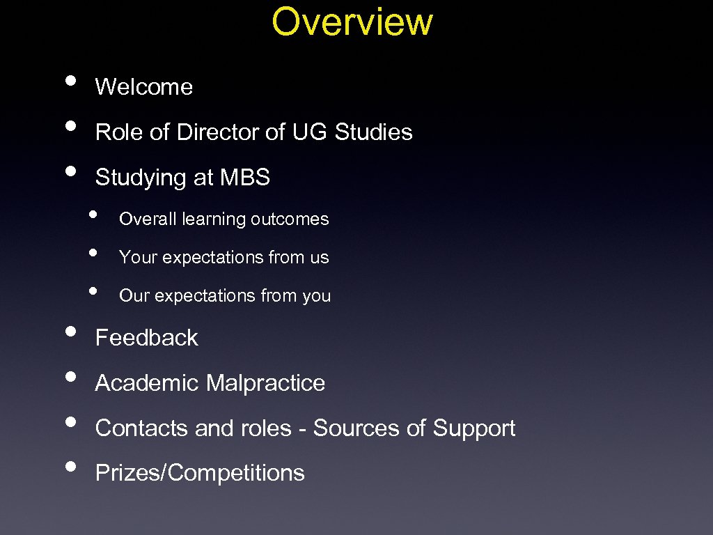 Overview • • • Welcome Role of Director of UG Studies Studying at MBS