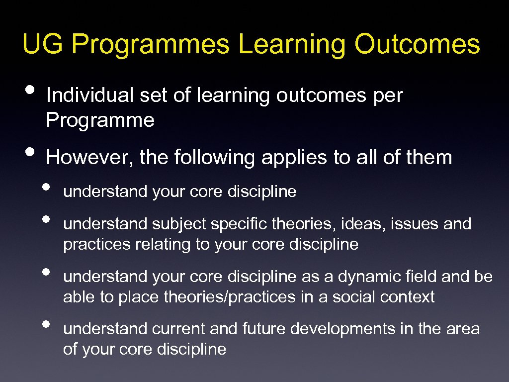 UG Programmes Learning Outcomes • Individual set of learning outcomes per Programme • However,