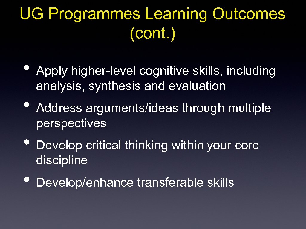 UG Programmes Learning Outcomes (cont. ) • Apply higher-level cognitive skills, including analysis, synthesis