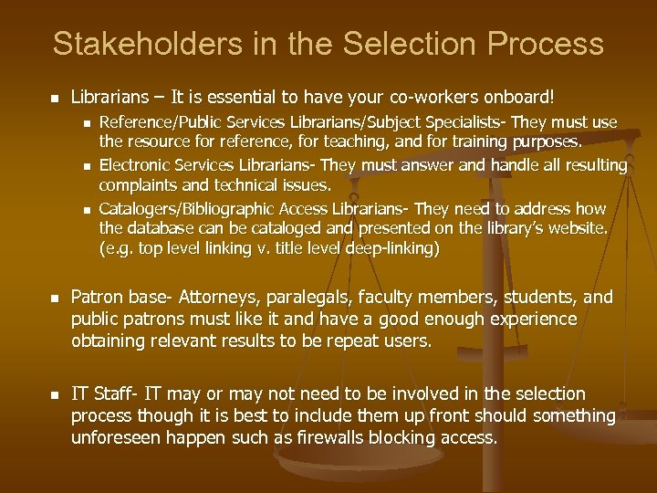 Stakeholders in the Selection Process n Librarians – It is essential to have your
