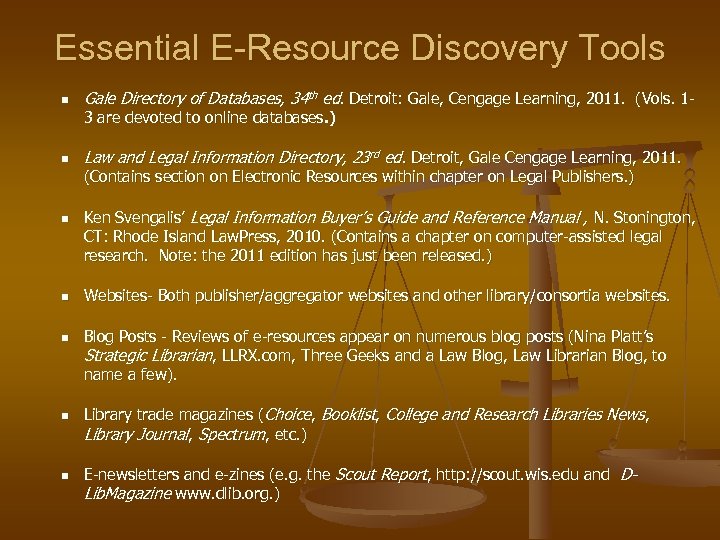 Essential E-Resource Discovery Tools n Gale Directory of Databases, 34 th ed. Detroit: Gale,