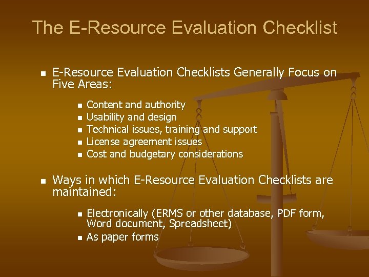 The E-Resource Evaluation Checklist n E-Resource Evaluation Checklists Generally Focus on Five Areas: n