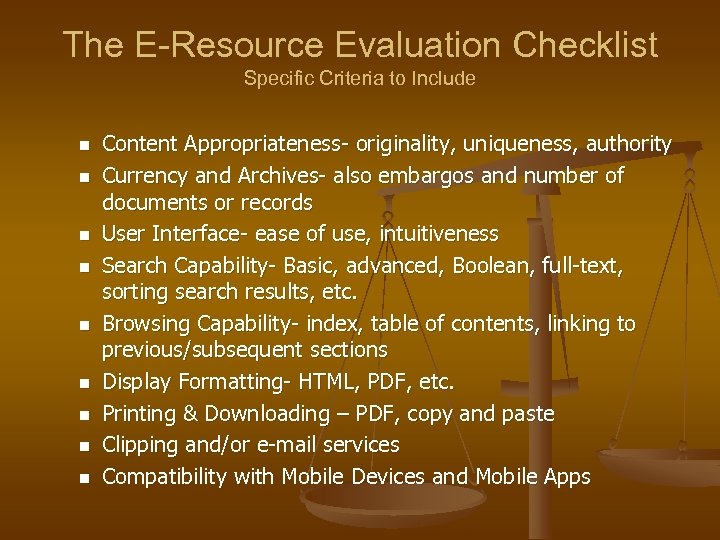 The E-Resource Evaluation Checklist Specific Criteria to Include n n n n n Content