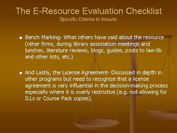The E-Resource Evaluation Checklist Specific Criteria to Include n n Bench Marking- What others