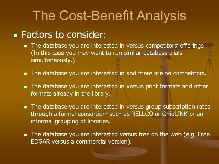 The Cost-Benefit Analysis n Factors to consider: n n n The database you are
