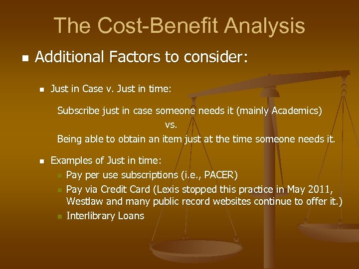 The Cost-Benefit Analysis n Additional Factors to consider: n Just in Case v. Just
