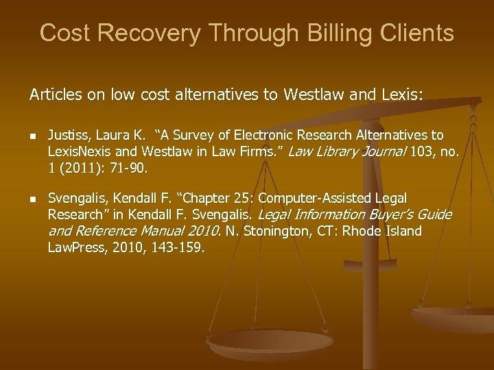 Cost Recovery Through Billing Clients Articles on low cost alternatives to Westlaw and Lexis: