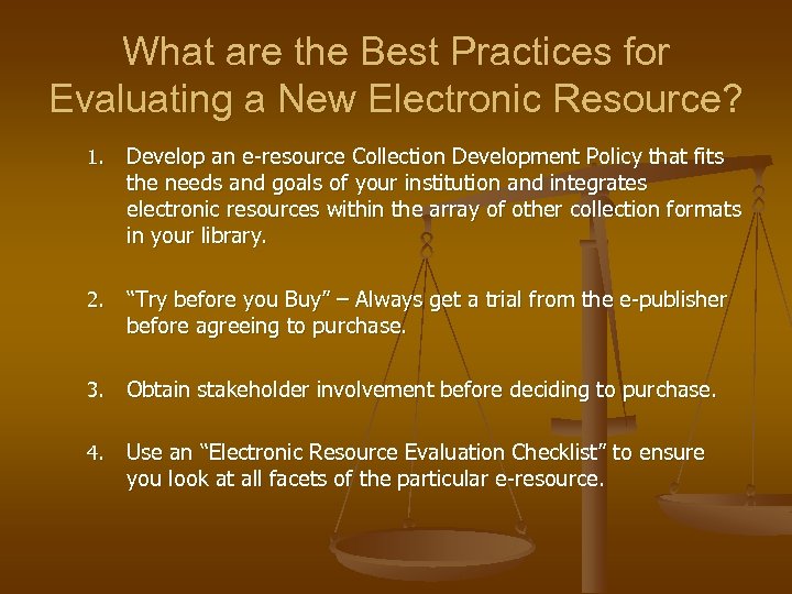 What are the Best Practices for Evaluating a New Electronic Resource? 1. Develop an