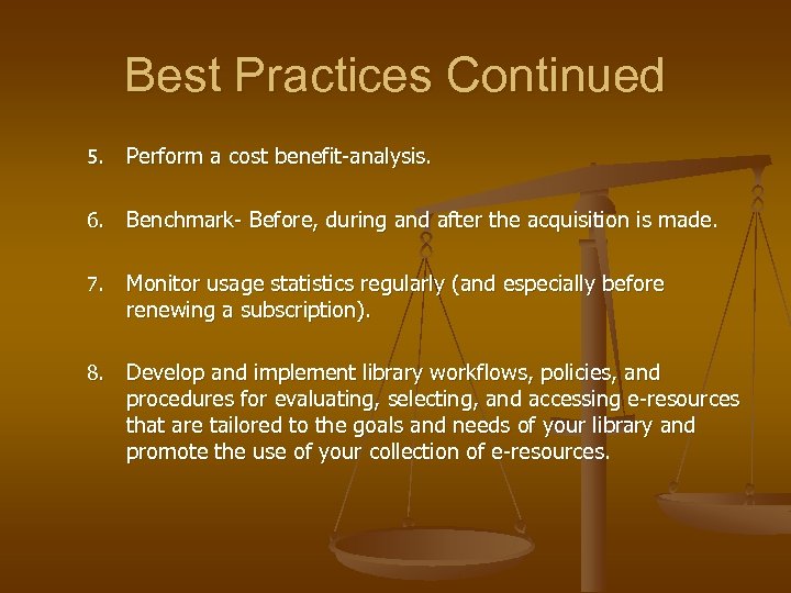 Best Practices Continued 5. Perform a cost benefit-analysis. 6. Benchmark- Before, during and after