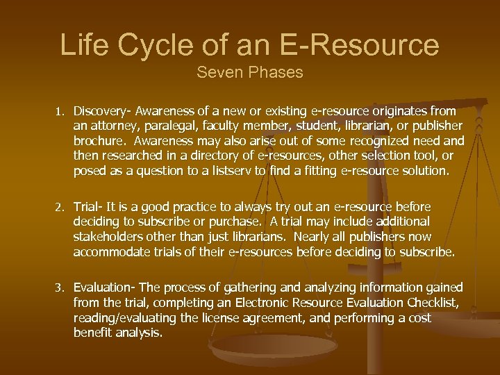 Life Cycle of an E-Resource Seven Phases 1. Discovery- Awareness of a new or