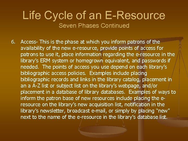 Life Cycle of an E-Resource Seven Phases Continued 6. Access- This is the phase