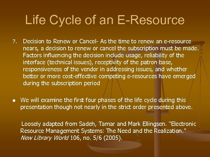 Life Cycle of an E-Resource 7. n Decision to Renew or Cancel- As the