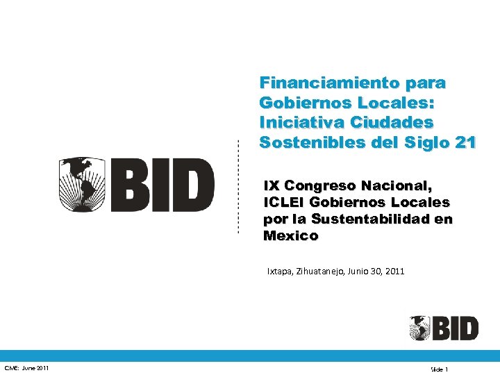 Financiamiento para Gobiernos Locales: Iniciativa Ciudades Sostenibles del Siglo 21 IX Congreso Nacional, ICLEI