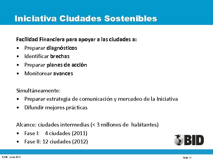 Iniciativa Ciudades Sostenibles Facilidad Financiera para apoyar a las ciudades a: • Preparar diagnósticos