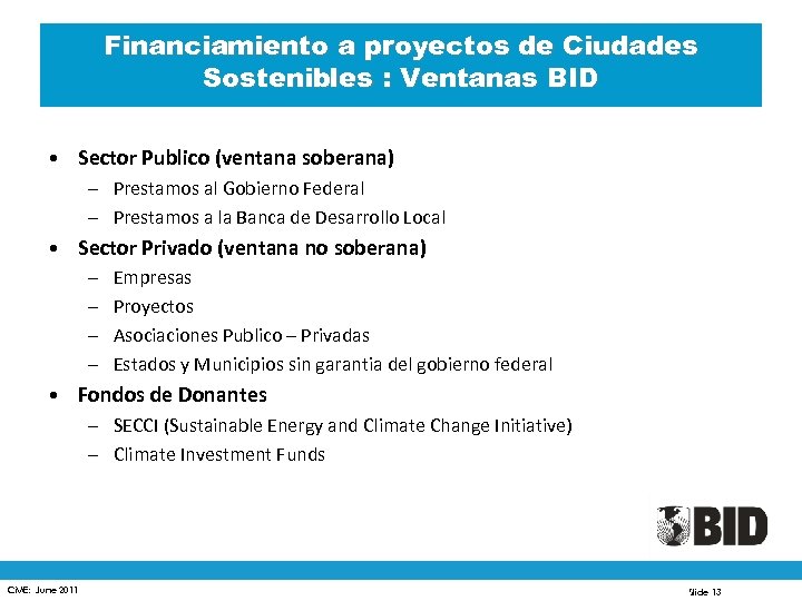 Financiamiento a proyectos de Ciudades Sostenibles : Ventanas BID • Sector Publico (ventana soberana)