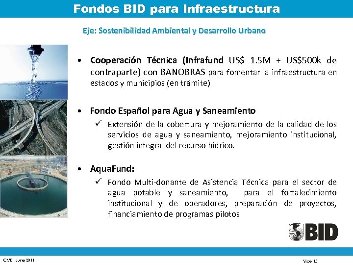 Fondos BID para Infraestructura Eje: Sostenibilidad Ambiental y Desarrollo Urbano • Cooperación Técnica (Infrafund