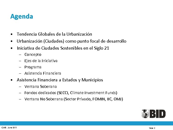 Agenda • Tendencia Globales de la Urbanización • Urbanización (Ciudades) como punto focal de