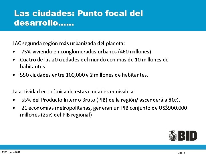 Las ciudades: Punto focal desarrollo…… LAC segunda región más urbanizada del planeta: • 75%