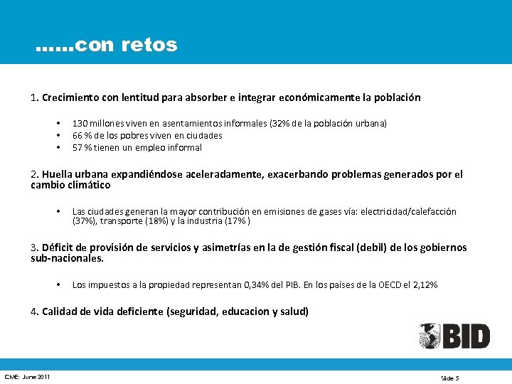 ……con retos 1. Crecimiento con lentitud para absorber e integrar económicamente la población •