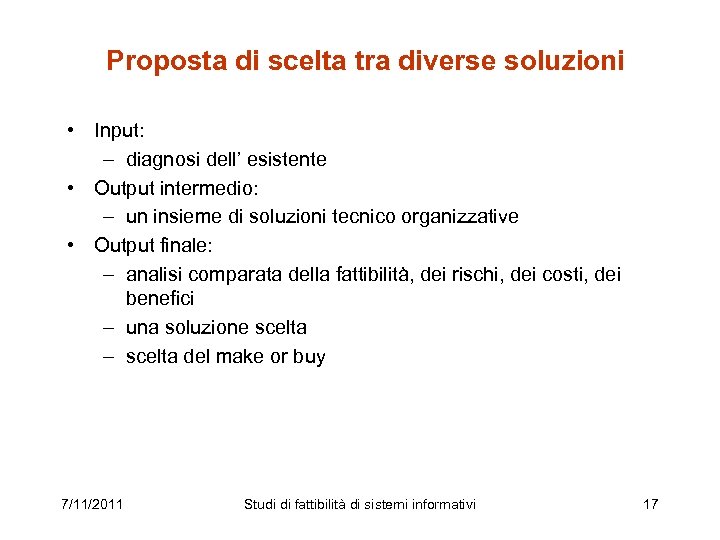 Proposta di scelta tra diverse soluzioni • Input: – diagnosi dell’ esistente • Output