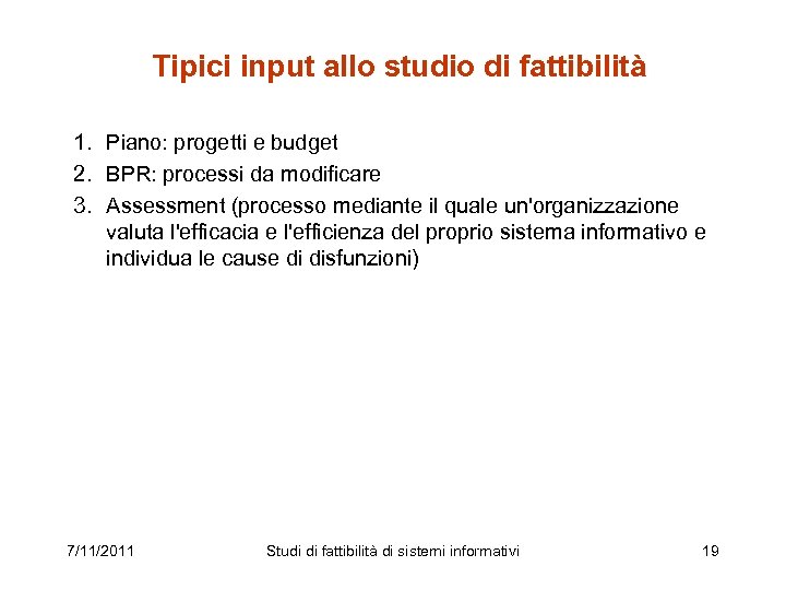 Tipici input allo studio di fattibilità 1. Piano: progetti e budget 2. BPR: processi