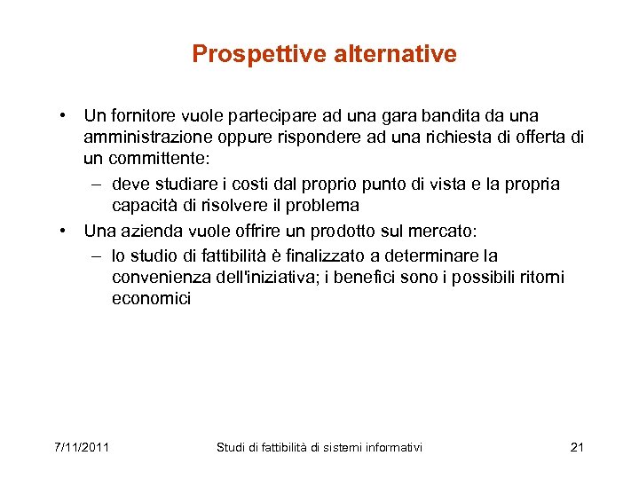 Prospettive alternative • Un fornitore vuole partecipare ad una gara bandita da una amministrazione