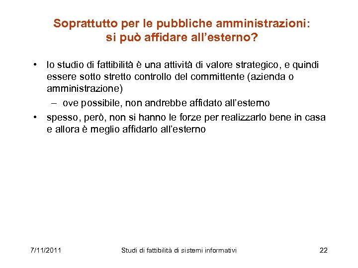 Soprattutto per le pubbliche amministrazioni: si può affidare all’esterno? • lo studio di fattibilità