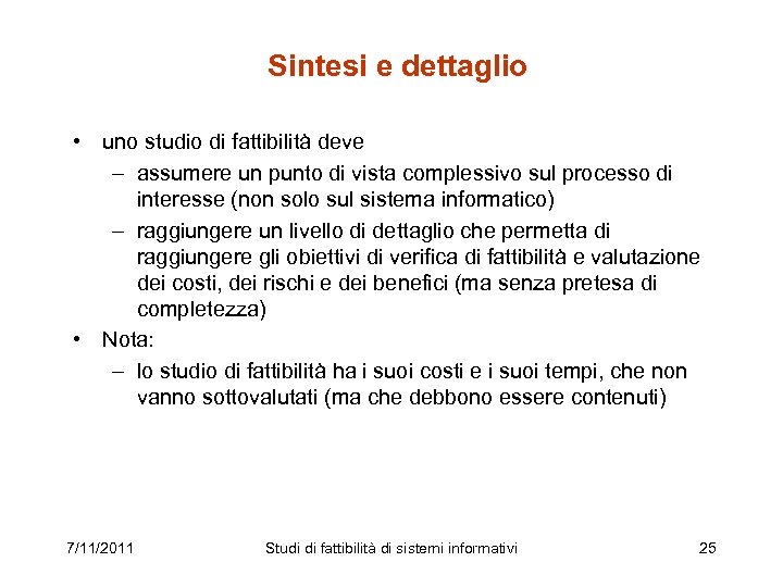 Sintesi e dettaglio • uno studio di fattibilità deve – assumere un punto di