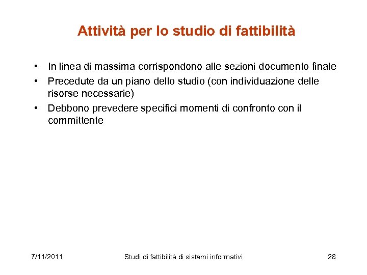 Attività per lo studio di fattibilità • In linea di massima corrispondono alle sezioni