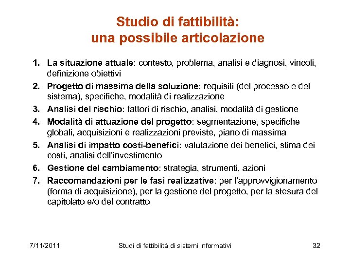 Studio di fattibilità: una possibile articolazione 1. La situazione attuale: contesto, problema, analisi e