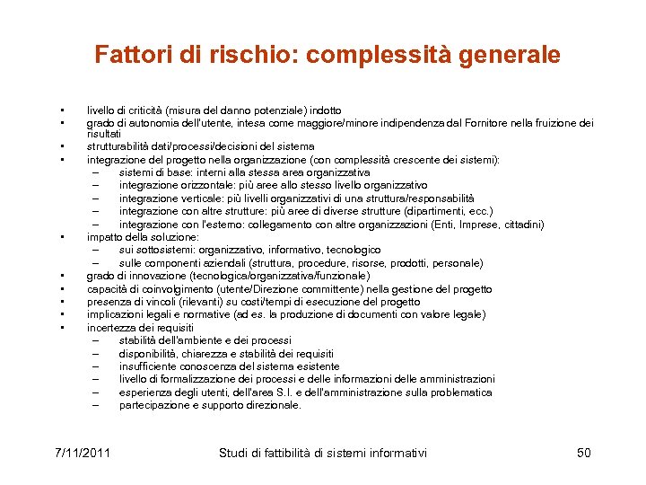 Fattori di rischio: complessità generale • • • livello di criticità (misura del danno
