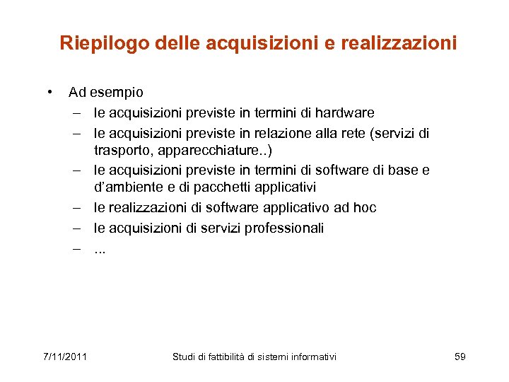 Riepilogo delle acquisizioni e realizzazioni • Ad esempio – le acquisizioni previste in termini