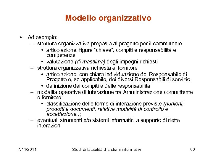 Modello organizzativo • Ad esempio: – struttura organizzativa preposta al progetto per il committente