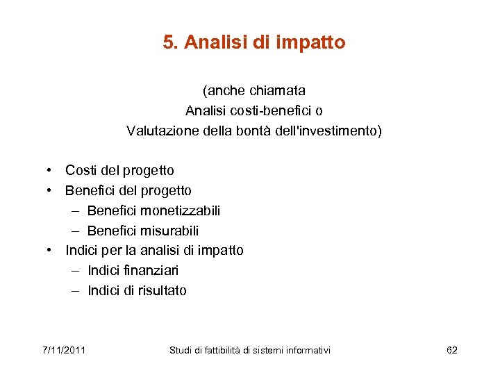 5. Analisi di impatto (anche chiamata Analisi costi-benefici o Valutazione della bontà dell'investimento) •