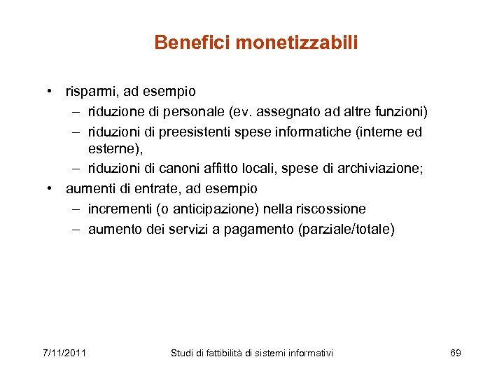 Benefici monetizzabili • risparmi, ad esempio – riduzione di personale (ev. assegnato ad altre
