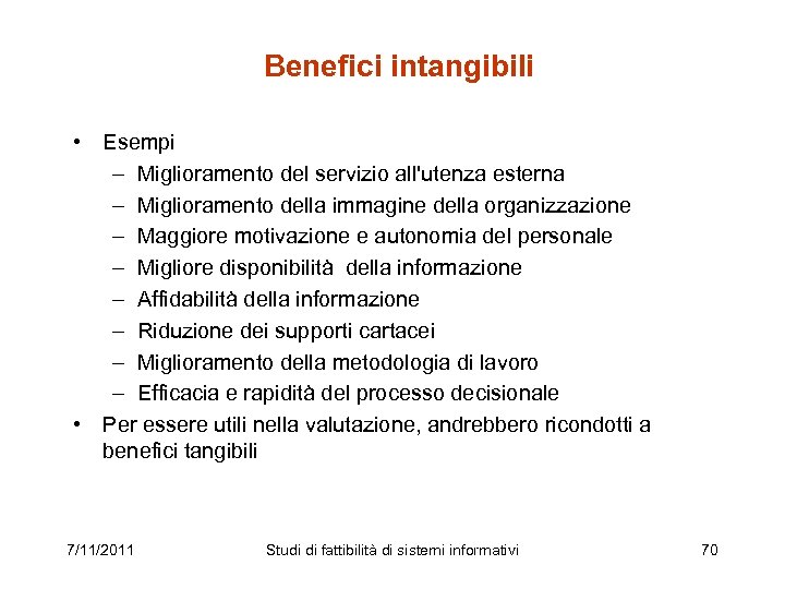 Benefici intangibili • Esempi – Miglioramento del servizio all'utenza esterna – Miglioramento della immagine