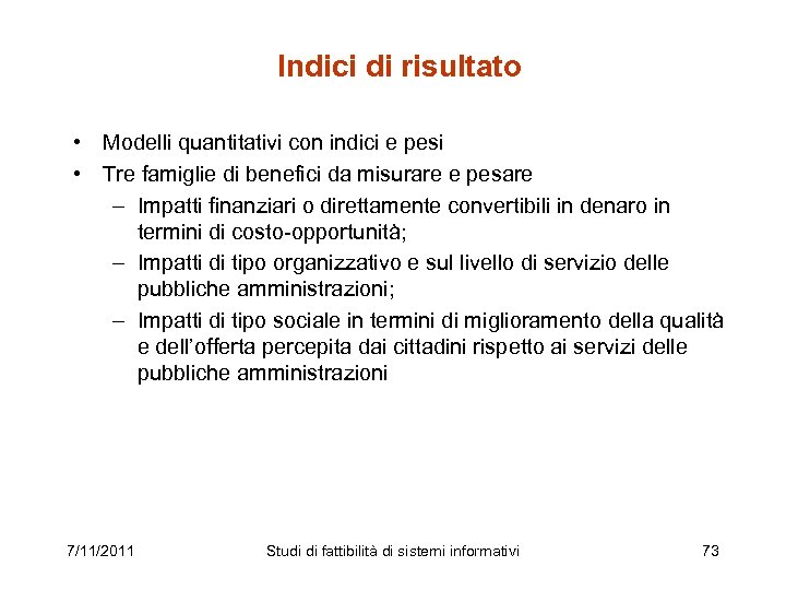 Indici di risultato • Modelli quantitativi con indici e pesi • Tre famiglie di