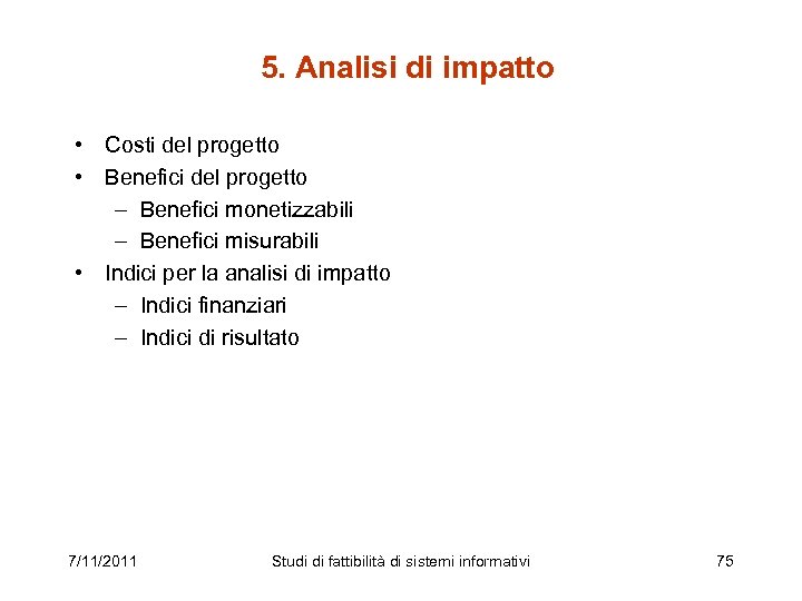 5. Analisi di impatto • Costi del progetto • Benefici del progetto – Benefici