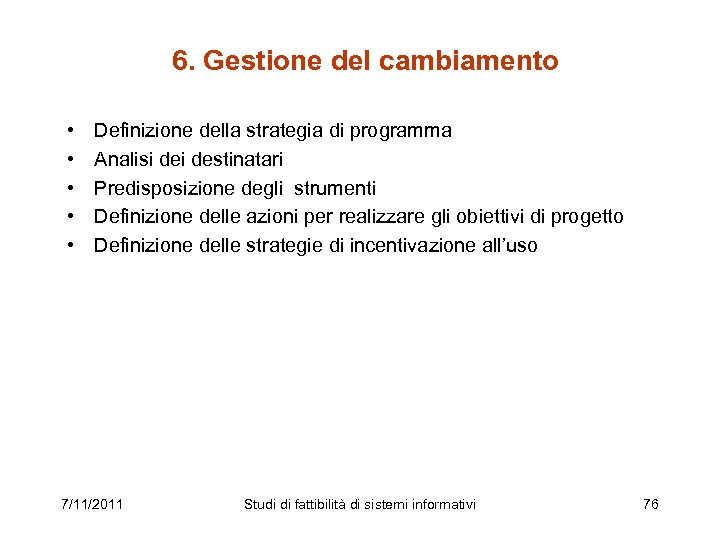 6. Gestione del cambiamento • • • Definizione della strategia di programma Analisi destinatari