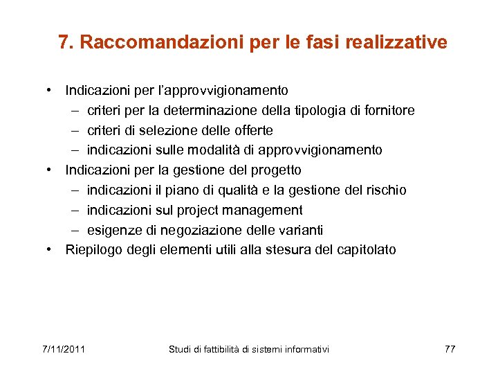 7. Raccomandazioni per le fasi realizzative • Indicazioni per l’approvvigionamento – criteri per la