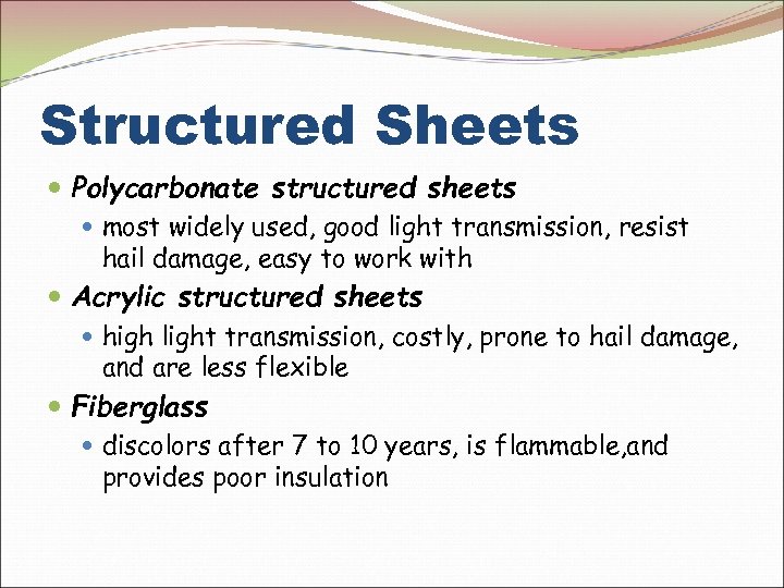 Structured Sheets Polycarbonate structured sheets most widely used, good light transmission, resist hail damage,