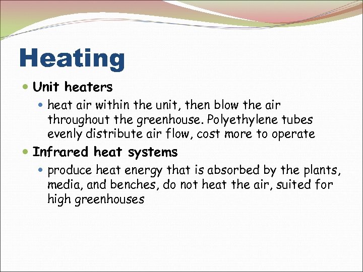 Heating Unit heaters heat air within the unit, then blow the air throughout the