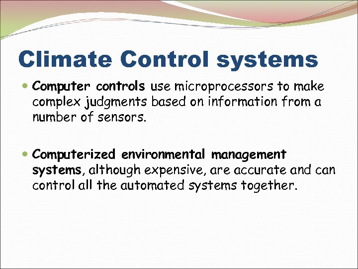 Climate Control systems Computer controls use microprocessors to make complex judgments based on information