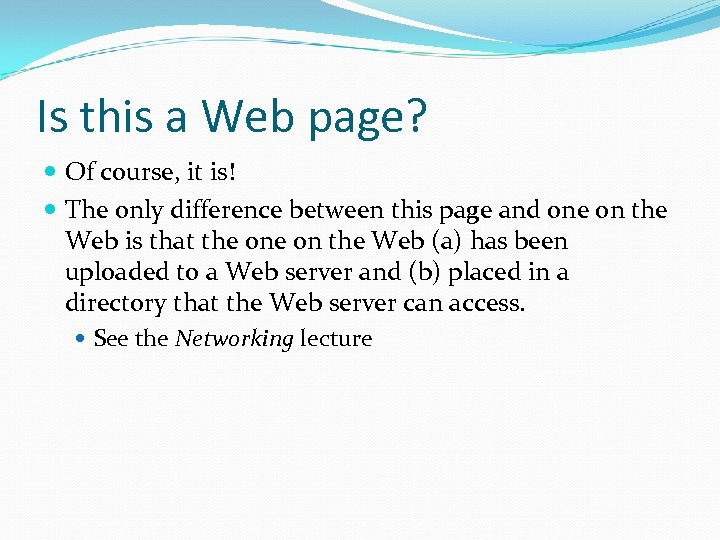 Is this a Web page? Of course, it is! The only difference between this